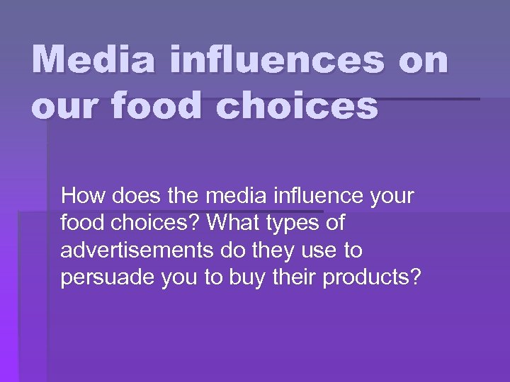 Media influences on our food choices How does the media influence your food choices?