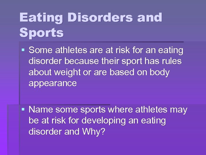 Eating Disorders and Sports § Some athletes are at risk for an eating disorder