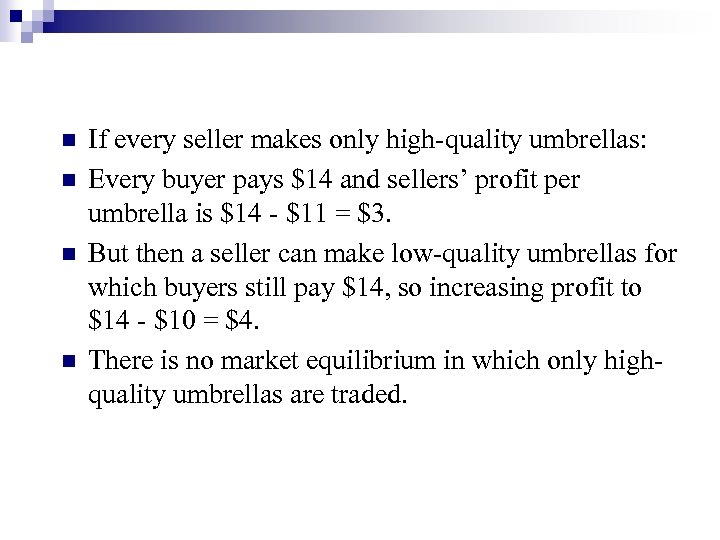 n n If every seller makes only high-quality umbrellas: Every buyer pays $14 and