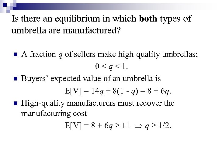 Is there an equilibrium in which both types of umbrella are manufactured? n n