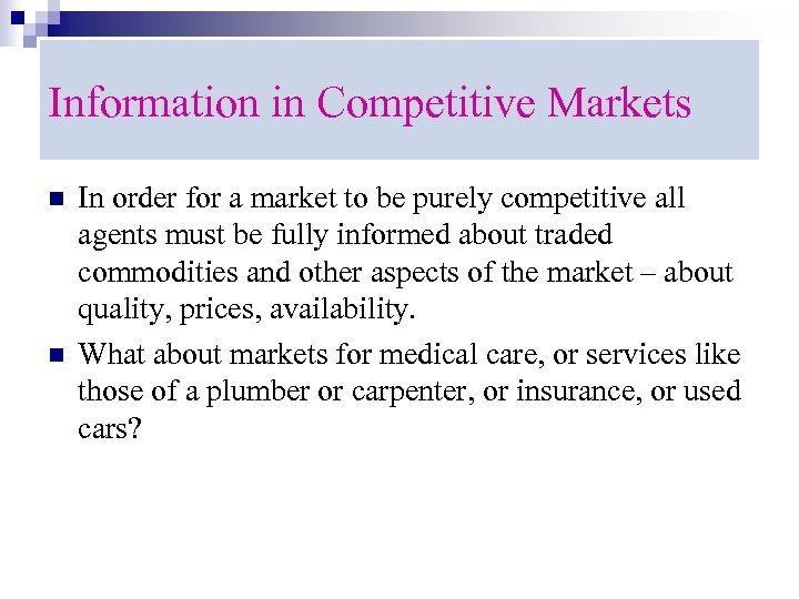 Information in Competitive Markets n n In order for a market to be purely