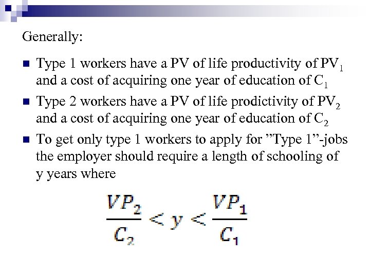 Generally: n n n Type 1 workers have a PV of life productivity of