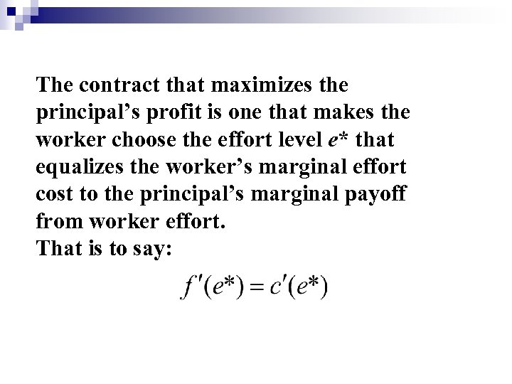 The contract that maximizes the principal’s profit is one that makes the worker choose