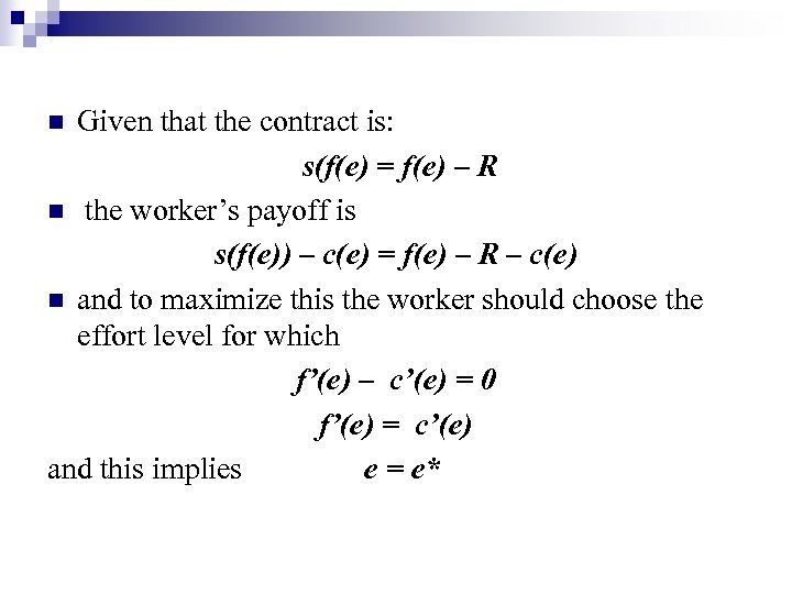 Given that the contract is: s(f(e) = f(e) – R n the worker’s payoff