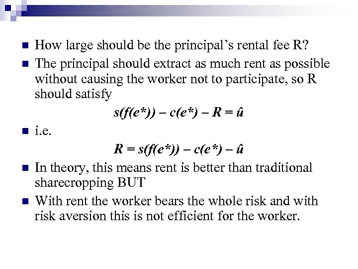 n n n How large should be the principal’s rental fee R? The principal