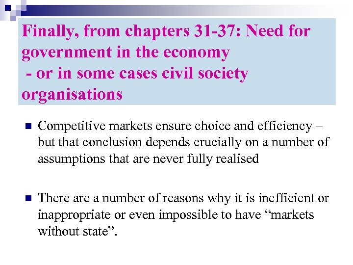 Finally, from chapters 31 -37: Need for government in the economy - or in