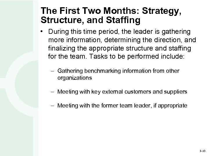 The First Two Months: Strategy, Structure, and Staffing • During this time period, the