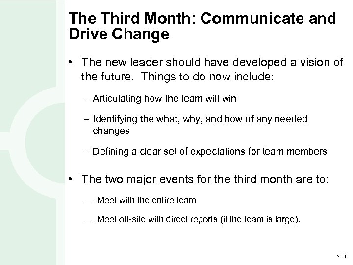 The Third Month: Communicate and Drive Change • The new leader should have developed