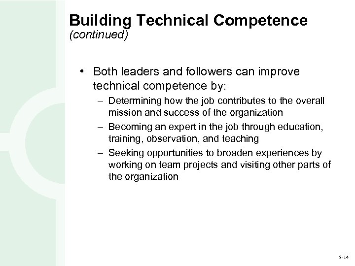 Building Technical Competence (continued) • Both leaders and followers can improve technical competence by: