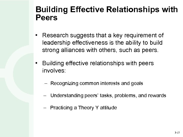 Building Effective Relationships with Peers • Research suggests that a key requirement of leadership