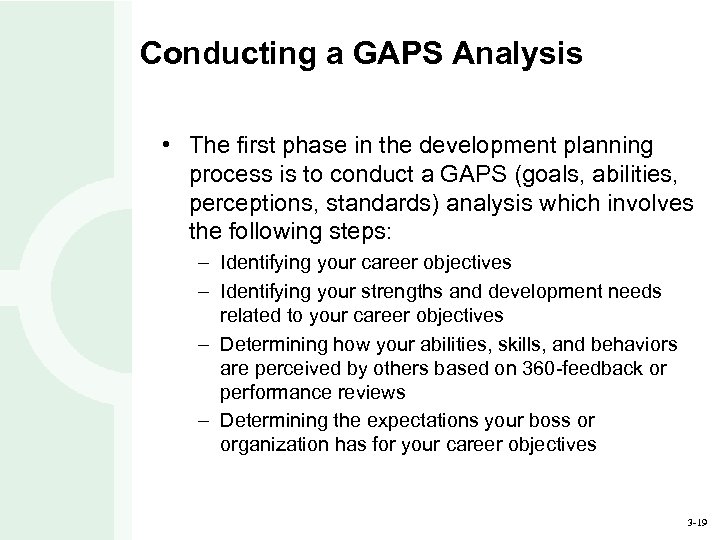 Conducting a GAPS Analysis • The first phase in the development planning process is