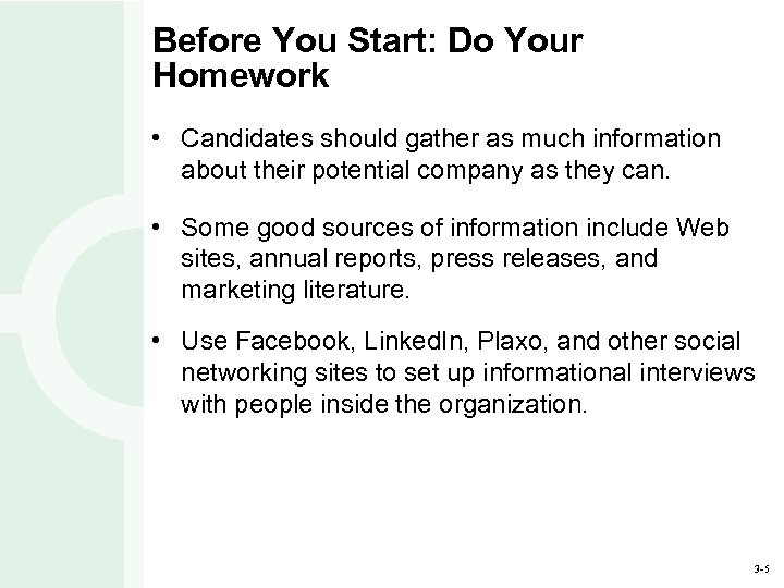 Before You Start: Do Your Homework • Candidates should gather as much information about
