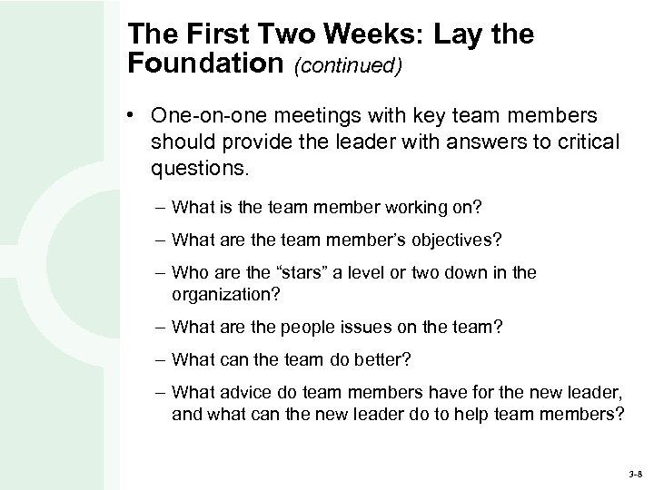 The First Two Weeks: Lay the Foundation (continued) • One-on-one meetings with key team