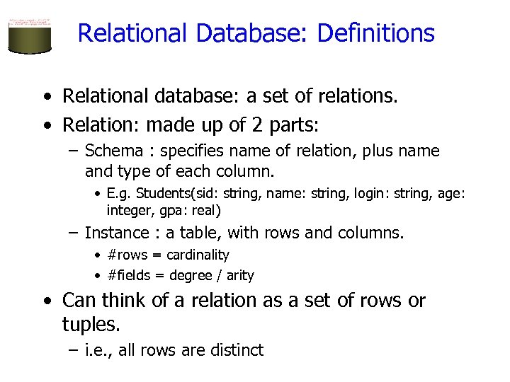 Relational Database: Definitions • Relational database: a set of relations. • Relation: made up