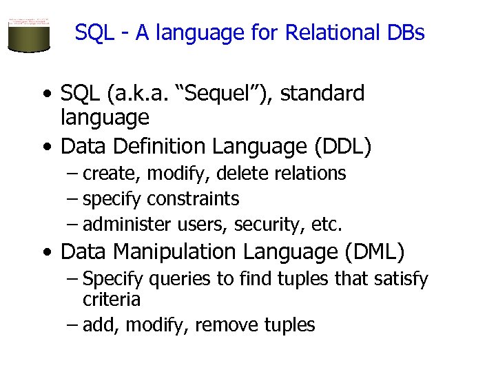 SQL - A language for Relational DBs • SQL (a. k. a. “Sequel”), standard