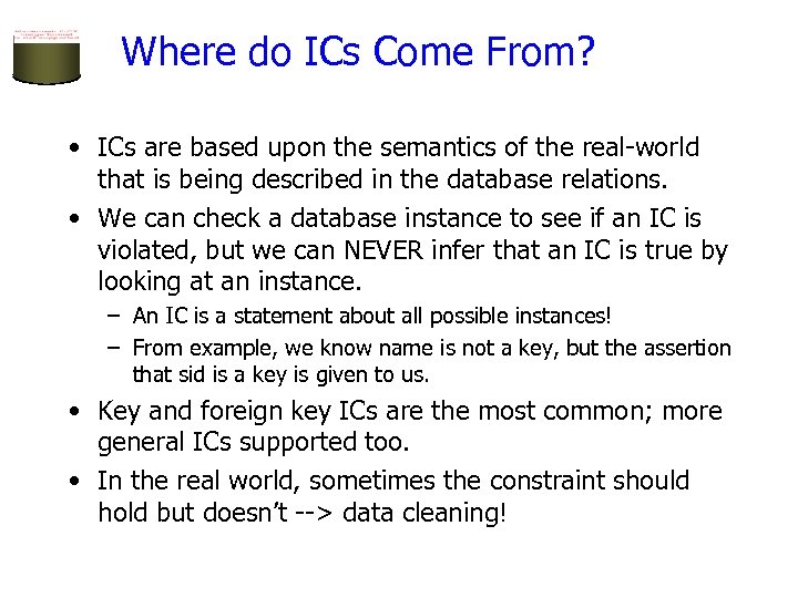 Where do ICs Come From? • ICs are based upon the semantics of the