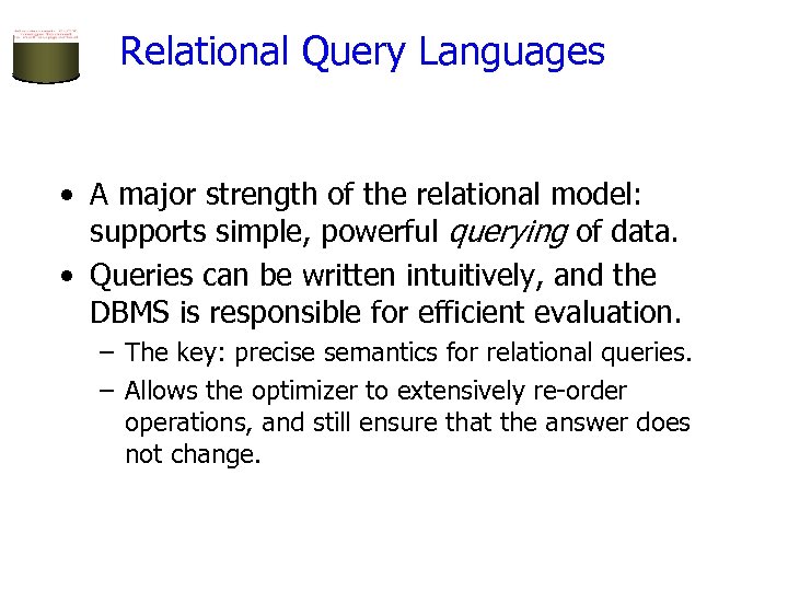 Relational Query Languages • A major strength of the relational model: supports simple, powerful