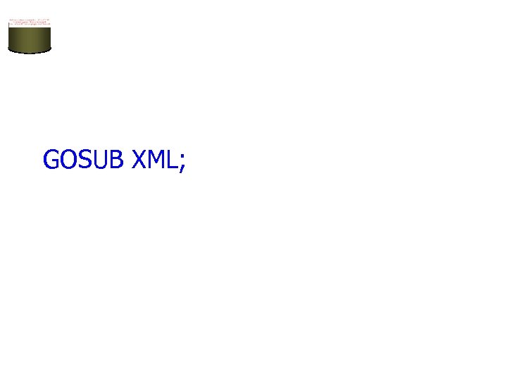 GOSUB XML; 