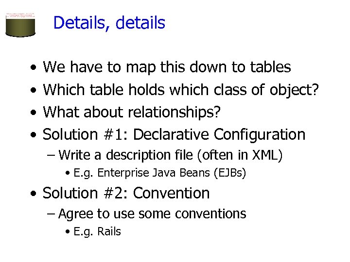 Details, details • • We have to map this down to tables Which table