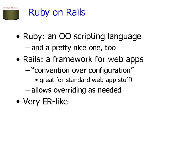 Ruby on Rails • Ruby: an OO scripting language – and a pretty nice