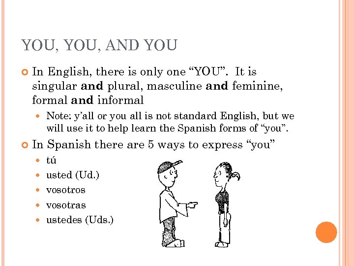 YOU, AND YOU In English, there is only one “YOU”. It is singular and