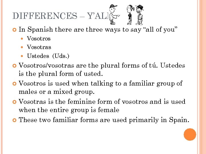 DIFFERENCES – Y’ALL In Spanish there are three ways to say “all of you”