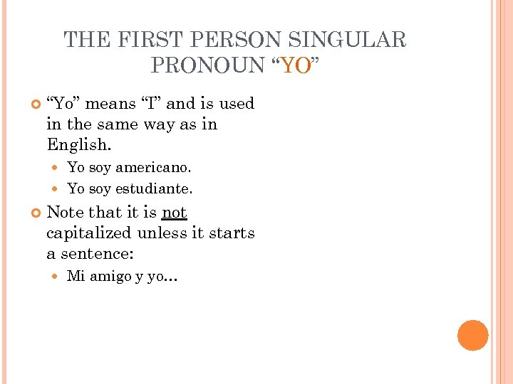 THE FIRST PERSON SINGULAR PRONOUN “YO” “Yo” means “I” and is used in the