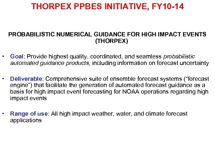 THORPEX PPBES INITIATIVE, FY 10 -14 PROBABILISTIC NUMERICAL GUIDANCE FOR HIGH IMPACT EVENTS (THORPEX)