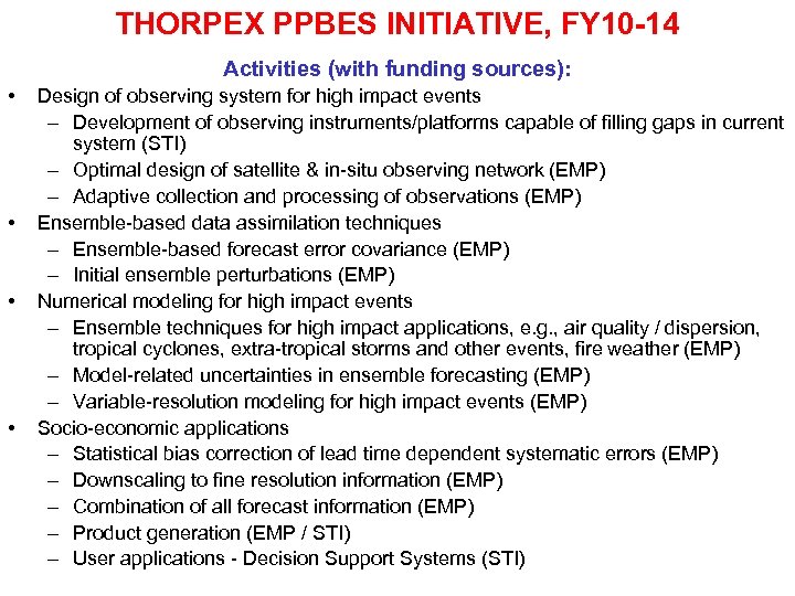 THORPEX PPBES INITIATIVE, FY 10 -14 Activities (with funding sources): • • Design of
