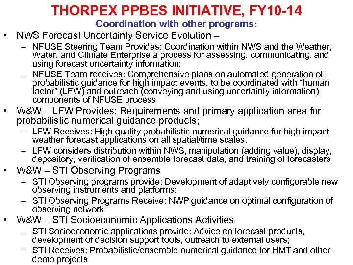 THORPEX PPBES INITIATIVE, FY 10 -14 Coordination with other programs: • NWS Forecast Uncertainty