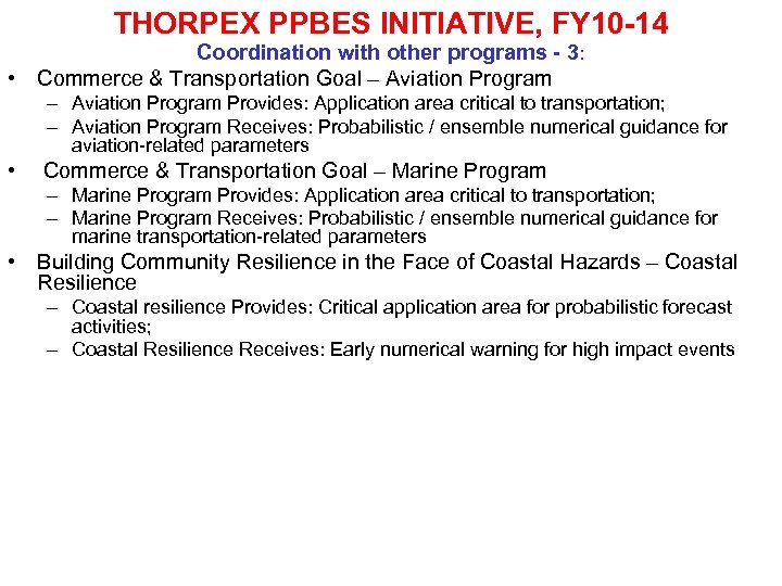 THORPEX PPBES INITIATIVE, FY 10 -14 Coordination with other programs - 3: • Commerce