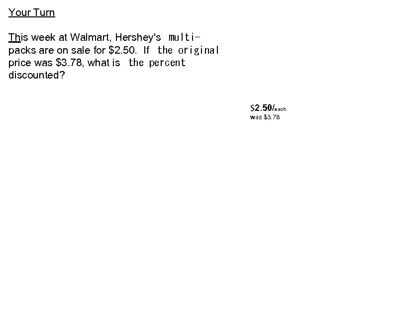 Your Turn This week at Walmart, Hershey's  multipacks are on sale for $2. 50.