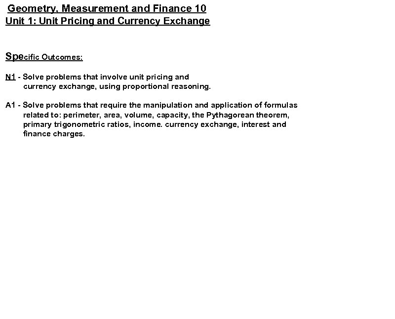  Geometry, Measurement and Finance 10 Unit 1: Unit Pricing and Currency Exchange Specific Outcomes: