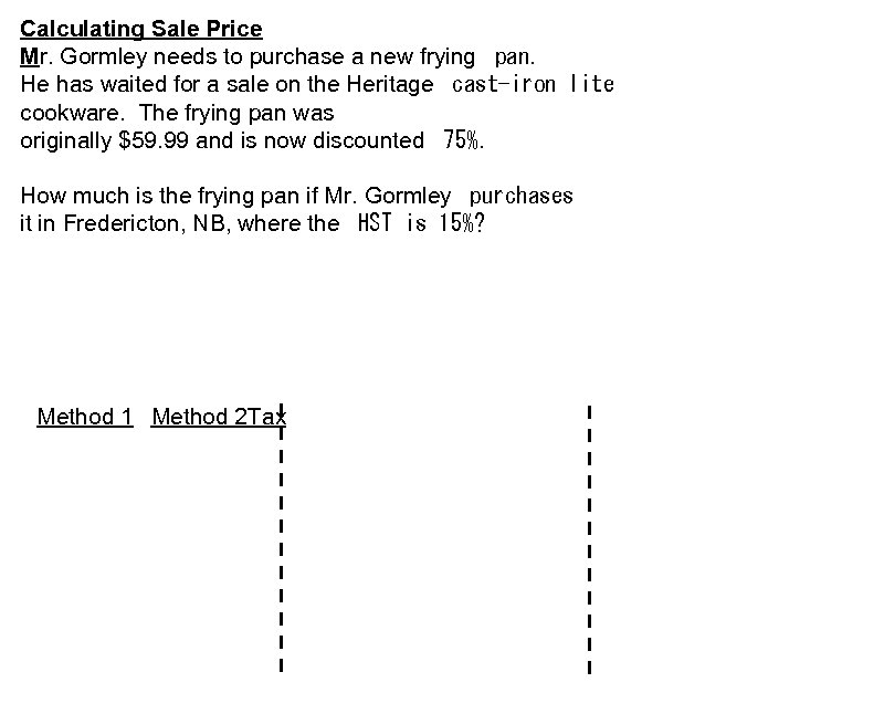 Calculating Sale Price Mr. Gormley needs to purchase a new frying  pan. He has
