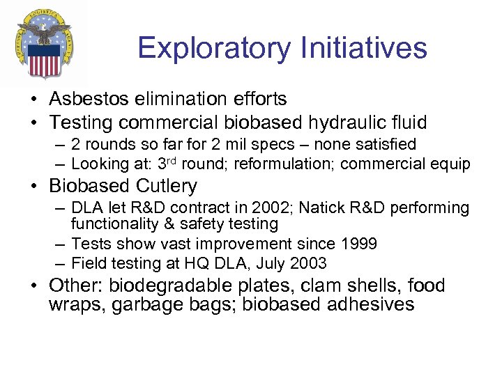 Exploratory Initiatives • Asbestos elimination efforts • Testing commercial biobased hydraulic fluid – 2