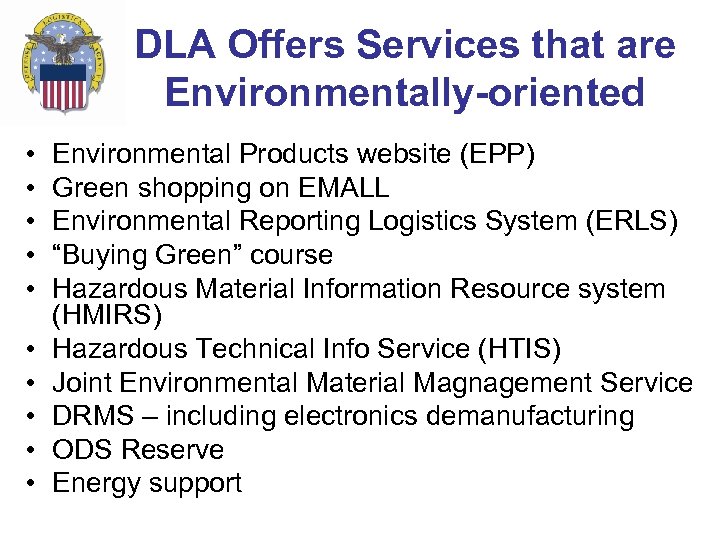 DLA Offers Services that are Environmentally-oriented • • • Environmental Products website (EPP) Green