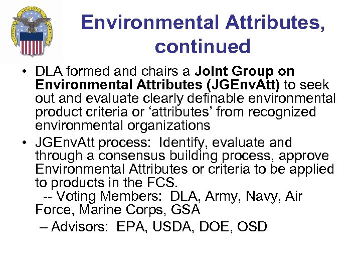Environmental Attributes, continued • DLA formed and chairs a Joint Group on Environmental Attributes