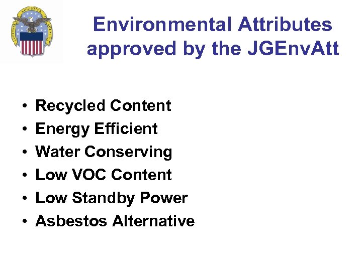 Environmental Attributes approved by the JGEnv. Att • • • Recycled Content Energy Efficient