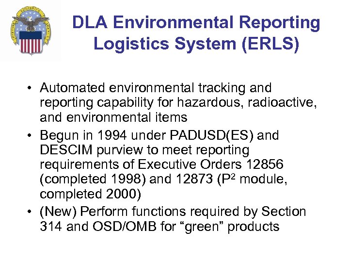 DLA Environmental Reporting Logistics System (ERLS) • Automated environmental tracking and reporting capability for