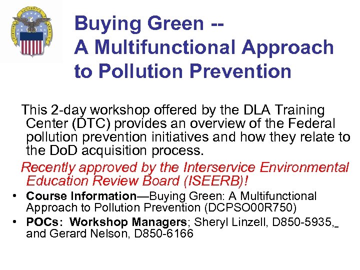 Buying Green -A Multifunctional Approach to Pollution Prevention This 2 -day workshop offered by