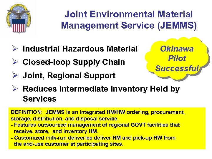 Joint Environmental Material Management Service (JEMMS) Ø Industrial Hazardous Material Ø Closed-loop Supply Chain