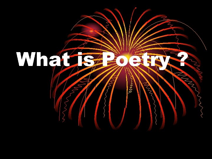 What is Poetry ? 
