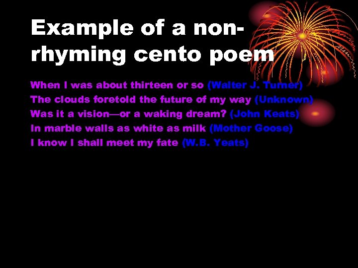 Example of a nonrhyming cento poem When I was about thirteen or so (Walter
