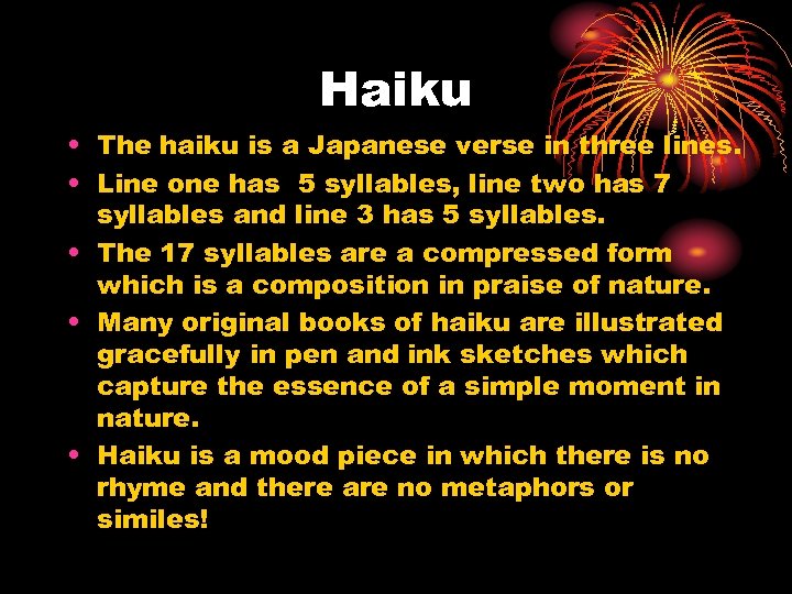 Haiku • The haiku is a Japanese verse in three lines. • Line one
