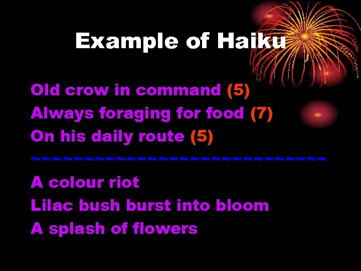 Example of Haiku Old crow in command (5) Always foraging for food (7) On