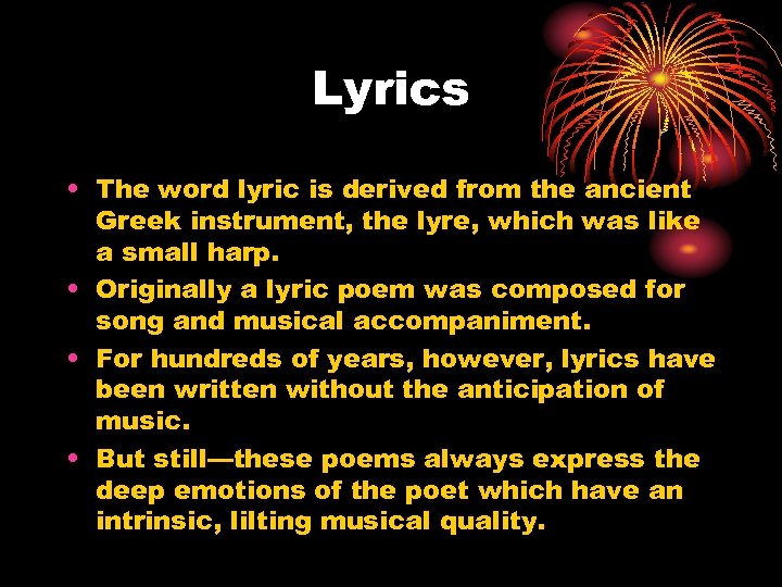 Lyrics • The word lyric is derived from the ancient Greek instrument, the lyre,
