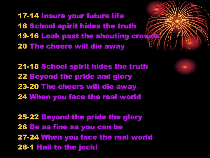 17 -14 Insure your future life 18 School spirit hides the truth 19 -16