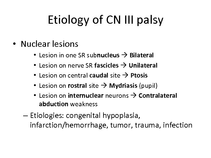 Etiology of CN III palsy • Nuclear lesions • • • Lesion in one