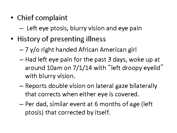  • Chief complaint – Left eye ptosis, blurry vision and eye pain •