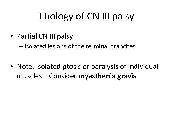Etiology of CN III palsy • Partial CN III palsy – Isolated lesions of